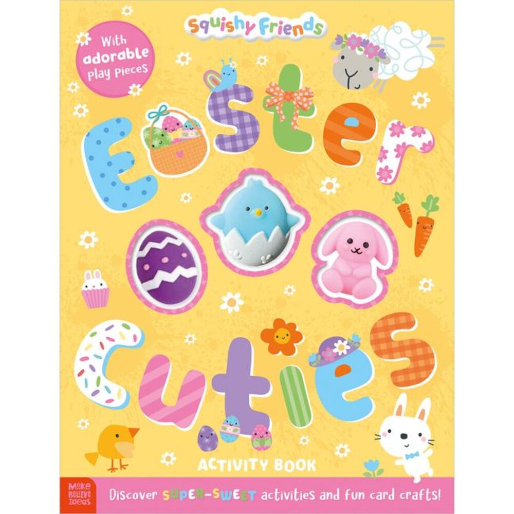 Squishy Friends: Easter Cuties Activity Book -- Make Believe Ideas